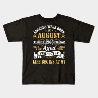 Legends Were Born In August 1963 Genuine Quality Aged Perfectly Life Begins At 57 Years Old Birthday Kids T-Shirt